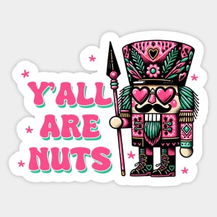 Yall are nuts Sticker